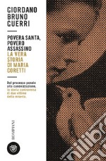 Povera santa, povero assassino. La vera storia di Maria Goretti libro