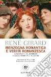 Menzogna romantica e verità romanzesca. La mediazione del desiderio nella letteratura e nella vita libro