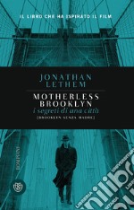 Motherless Brooklyn. I segreti di una città (Brooklyn senza madre) libro