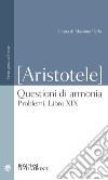 Questioni di armonia. Problemi, Libro XIX. Testo greco a fronte libro