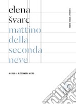 Mattino della seconda neve. Testo russo a fronte. Ediz. bilingue libro