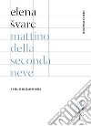 Mattino della seconda neve. Testo russo a fronte. Ediz. bilingue libro