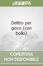 Delitto per gioco (con bollo) libro