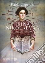 Irina Nikolaevna o l'arte del romanzo libro