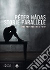 Storie parallele. Vol. 2: Nel profondo della notte libro di Nádas Péter