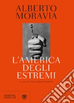 L'America degli estremi. Un reportage lungo trent'anni (1936-1969) libro