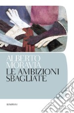 Le ambizioni sbagliate. Nuova ediz. libro