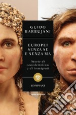 Europei senza se e senza ma. Storie di neandertaliani e di immigrati libro