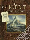 Lo hobbit. Schizzi e bozzetti libro