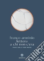 Lettera a chi non c'era. Parola dalle terre mosse libro