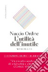 L'utilità dell'inutile. Manifesto libro