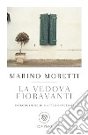 La vedova Fioravanti libro di Moretti Marino