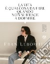 La vita è qualcosa da fare quando non si riesce a dormire libro di Lebowitz Fran