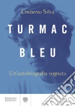 Turmac Bleu. Un'autobiografia sognata libro