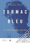 Turmac Bleu. Un'autobiografia sognata libro