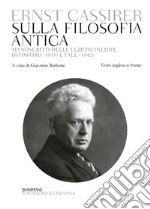 Sulla filosofia antica. Manoscritti delle lezioni inedite di Oxford (1935) e Yale (1942). Testo inglese a fronte libro