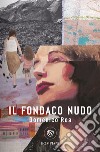 Il fondaco nudo libro di Rea Domenico