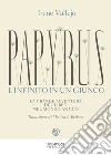 Papyrus. L'infinito in un giunco. La grande avventura del libro nel mondo antico libro di Vallejo Irene