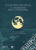 Il telescopio della letteratura. Gli scrittori italiani e la conquista dello spazio