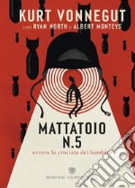 Mattatoio n. 5. Ovvero la crociata dei bambini. Ediz. a colori libro