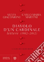 Diavolo d'un cardinale. Lettere (1982-2012) libro