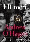 Effimeri libro di O'Hagan Andrew