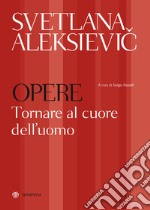 Opere. Tornare al cuore dell'uomo: Preghiera per Cernobyl-Tempo di seconda mano libro