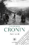 Anni verdi libro di Cronin A. Joseph