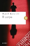 Il corpo libro di Kureishi Hanif