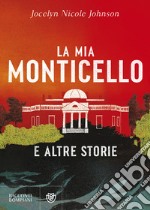 La mia Monticello e altre storie libro