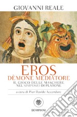 Eros dèmone mediatore. Il gioco delle maschere nel Simposio di Platone libro