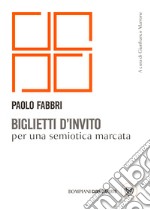 Biglietti d'invito per una semiotica marcata libro