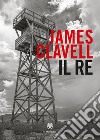 Il re libro di Clavell James