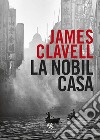 La nobil casa libro di Clavell James