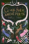 C'è una fiaba anche per te. Ediz. a colori libro