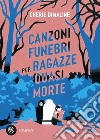 Canzoni funebri per ragazze quasi morte libro