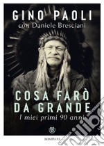 Cosa farò da grande. I miei primi 90 anni libro