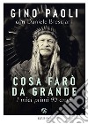 Cosa farò da grande. I miei primi 90 anni libro