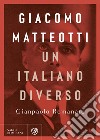 Giacomo Matteotti. Un italiano diverso libro