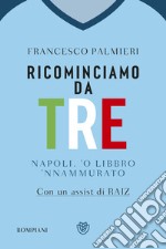 Ricominciamo da tre. Napoli, 'o libbro 'nnamurato' libro