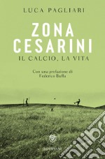 Zona Cesarini. Il calcio, la vita libro