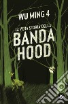 La vera storia della banda hood libro di Wu Ming 4