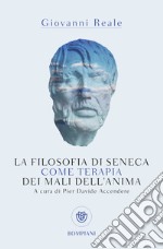 La filosofia di Seneca come terapia dei mali dell'anima libro