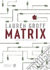 Matrix libro di Groff Lauren