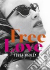 Free love libro di Hadley Tessa