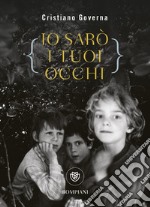 Io sarò i tuoi occhi libro