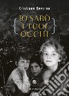 Io sarò i tuoi occhi libro