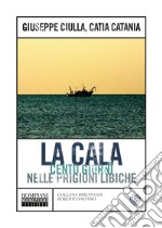 La Cala. Cento giorni nelle prigioni libiche