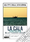 La Cala. Cento giorni nelle prigioni libiche libro