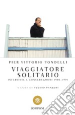 Viaggiatore solitario. Interviste e conversazioni 1980-1991 libro